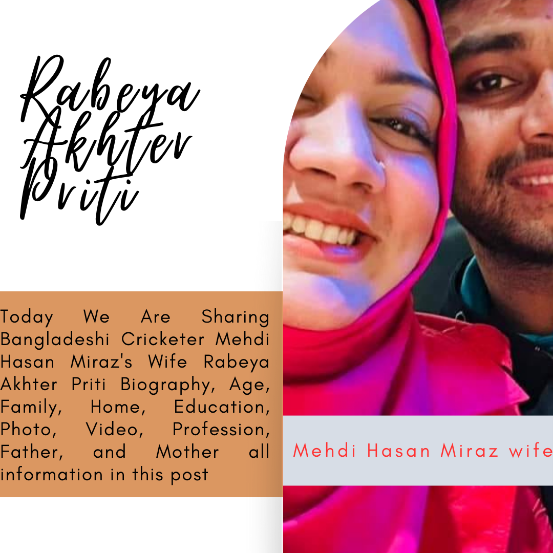 Mehdi Hasan Miraz Wife Rabeya Akhter Priti Age Family Biography   Mehedi Miraz Wife 